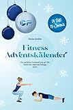 Fitness Adventskalender - Die perfekte Vorbereitung auf die festlichen Weihnachtsfeiertage 2023: 24 Tage - 24 Workouts